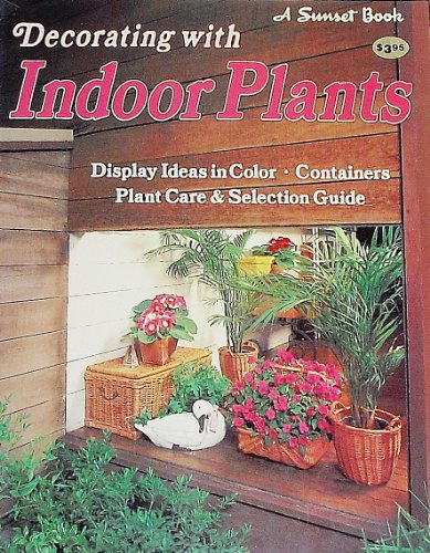 Stock image for Decorating with indoor plants (A Sunset Book) for sale by ThriftBooks-Atlanta