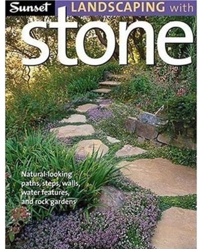 9780376034786: Sunset Landscaping with Stone: Natural-Looking Paths, Steps, Walls, Water Features, and Rock Gardens