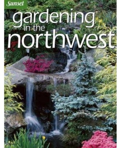 Gardening in the Northwest (9780376035288) by Editors Of Sunset Books