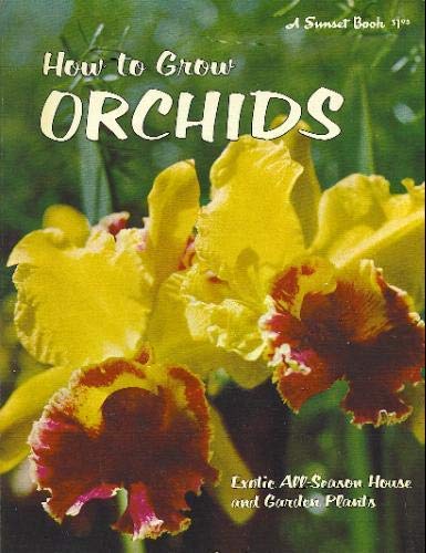 9780376035516: How to grow orchids, (A Sunset book)