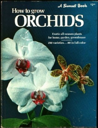 Stock image for How to grow orchids (A Sunset book) for sale by Bayside Books