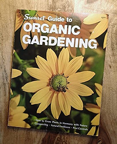 Imagen de archivo de Sunset Guide to Organic Gardening a la venta por Hastings of Coral Springs