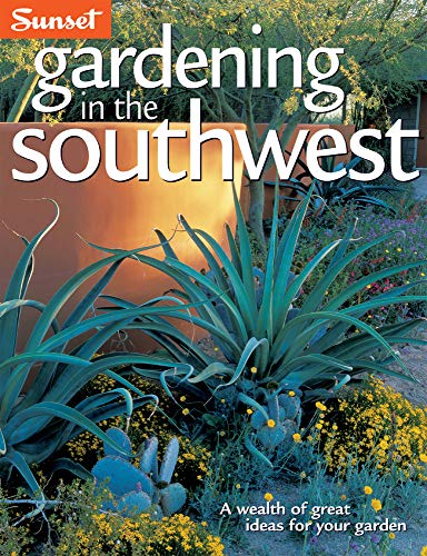 Stock image for Gardening in the Southwest: A Wealth of Great Ideas for Your Garden for sale by Jenson Books Inc