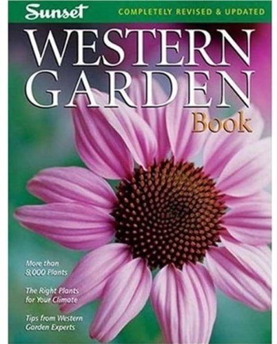 Stock image for Western Garden Book: More than 8,000 Plants - The Right Plants for Your Climate - Tips from Western Garden Experts (Sunset Western Garden Book) for sale by SecondSale