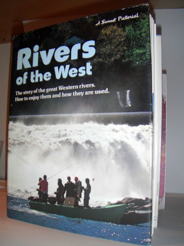 Stock image for Rivers of the West the Story of the Great Western Rivers. How to Enjoy Them and How They are Used. for sale by POQUETTE'S BOOKS