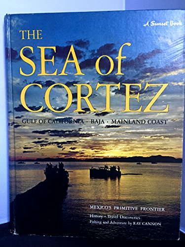 Imagen de archivo de The Sea of Cortez: Mexico's Primitive Frontier (A Sunset Book) a la venta por Montclair Book Center