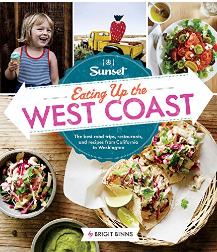 Stock image for Sunset Eating up the West Coast : From Taquerias to Taverns, a Road Foodie Discovers Dishes Worth the Drive for sale by Better World Books: West