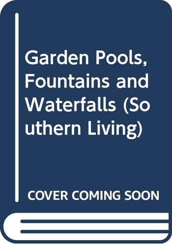 9780376090300: Garden Pools, Fountains and Waterfalls (Southern Living)