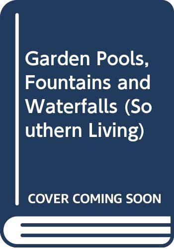 Stock image for Garden Pools, Fountains and Waterfalls (Southern Living) for sale by Wonder Book