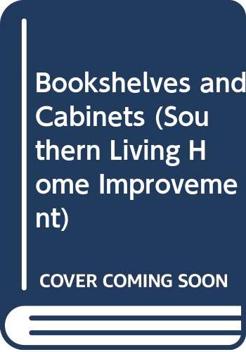 Stock image for Bookshelves and Cabinets (Southern Living Home Improvement) for sale by HPB-Emerald