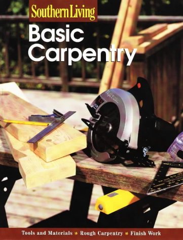 Beispielbild fr Southern Living Basic Carpentry zum Verkauf von Better World Books