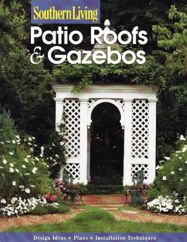 9780376090645: Southern Living: Patio Roofs & Gazebos