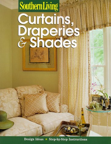 Imagen de archivo de Southern Living Curtains, Draperies & Shades (Southern Living (Paperback Sunset)) a la venta por HPB-Emerald