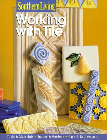 Stock image for Southern Living Working With Tile for sale by Half Price Books Inc.