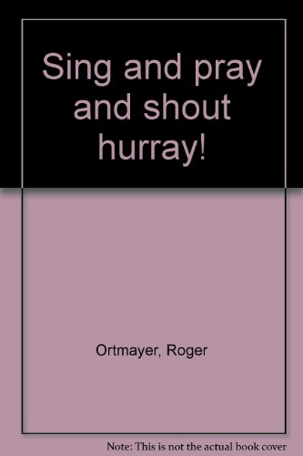 Stock image for Sing and Pray and Shout Hurray for sale by Squirrel Away Books