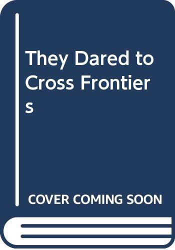 They Dared to Cross Frontiers (9780377000292) by Flynt, Faye Debeck; Gayler, Anne