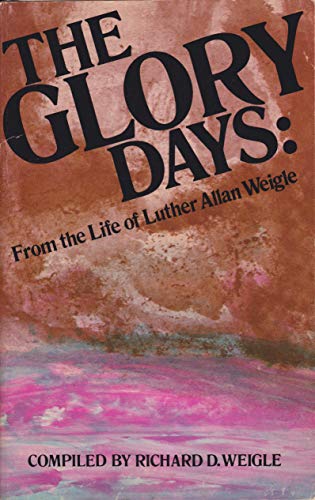 Stock image for The Glory Days : From the Life of Luther Allan Weigle for sale by Better World Books