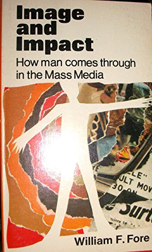 Beispielbild fr Image and Impact: How Man Comes Through in the Mass Media zum Verkauf von Lincbook