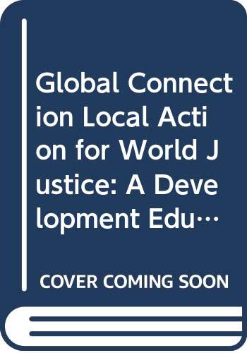 9780377000698: Global Connection Local Action for World Justice: A Development Education Handbook