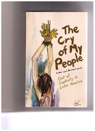 Imagen de archivo de The Cry of My People: Out of Captivity in Latin America a la venta por Top Notch Books