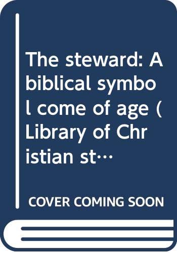 Beispielbild fr The steward: A biblical symbol come of age (Library of Christian stewardship) zum Verkauf von Wonder Book