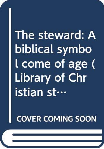 Stock image for The steward: A biblical symbol come of age (Library of Christian stewardship) for sale by Wonder Book