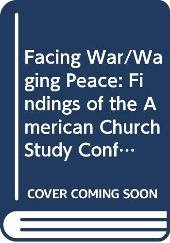 Stock image for Facing War/Waging Peace: Findings of the American Church Study Conferences, 1940-1960 for sale by The Red Onion Bookshoppe