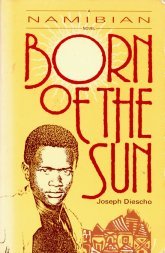 Stock image for Born of the Sun: A Namibian Novel for sale by Bulk Book Warehouse