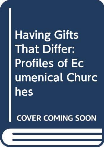 Beispielbild fr Having Gifts That Differ : Profiles of Ecumenical Churches zum Verkauf von Better World Books