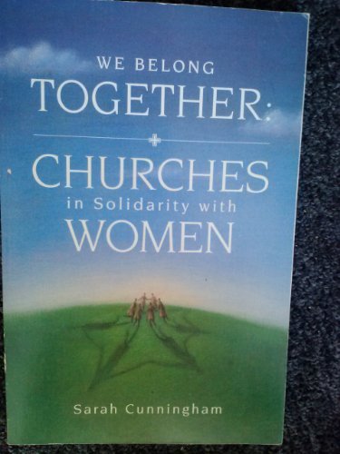 Beispielbild fr We Belong Together: Churches in Solidarity With Women zum Verkauf von HPB Inc.