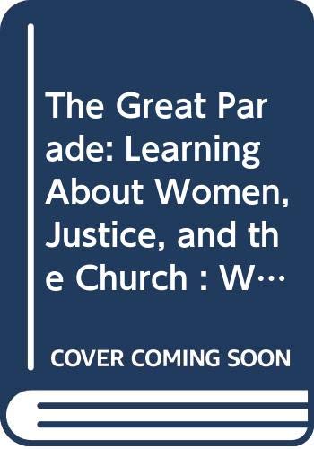 The Great Parade: Learning About Women, Justice, and the Church : With Activity Pages and Teacher's Guide (9780377002449) by Wehrheim, Carol A.; Gold, Ethel