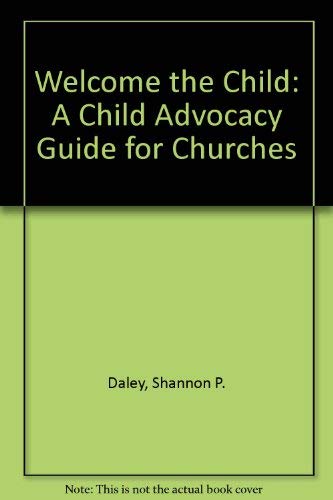 9780377002661: Welcome the Child: A Child Advocacy Guide for Churches