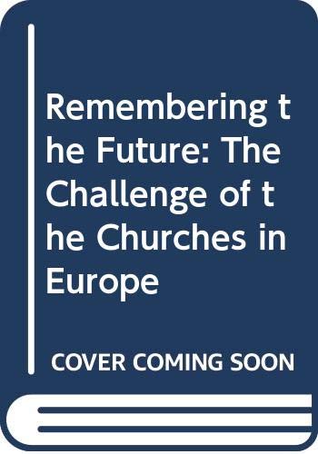 Beispielbild fr Remembering the Future: The Challenge of the Churches in Europe zum Verkauf von Wonder Book