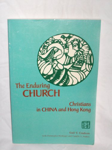 Imagen de archivo de The Enduring Church: Christians in China and Hong Kong a la venta por Wonder Book