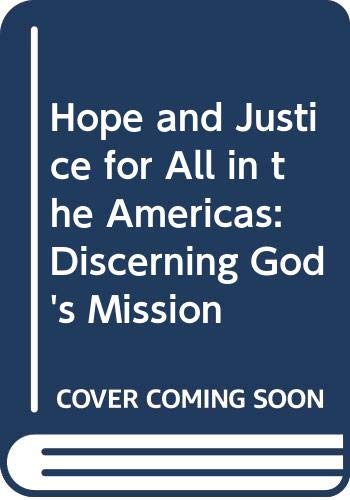 Beispielbild fr Hope and Justice for All in the Americas: Discerning God's Mission zum Verkauf von Wonder Book