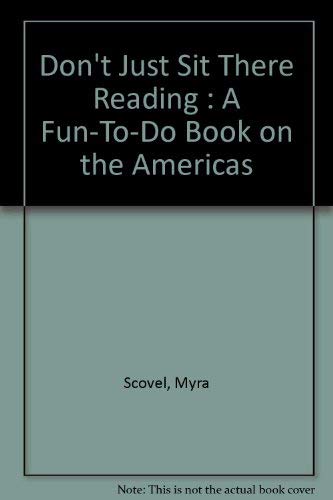 Beispielbild fr Don't Just Sit There Reading : A Fun-To-Do Book on the Americas zum Verkauf von Wonder Book