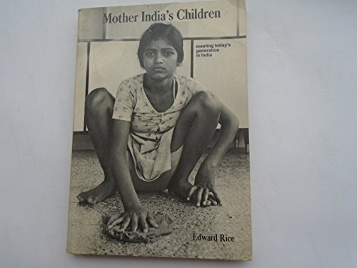 Mother India's Children: Meeting Today's Generation in India: Edward Rice