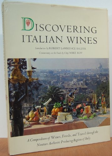 Imagen de archivo de DISCOVERING ITALIAN WINES: an AUTHORITATIVE COMPENDIUM of WINES, FOOD and TRAVEL THROUGH the NINETEEN PRODUCING REGIONS of ITALY * a la venta por L. Michael