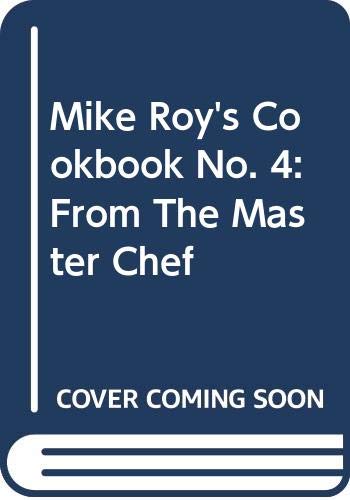 Mike Roy's Cookbook No. 4: From The Master Chef (9780378014618) by Mike Roy