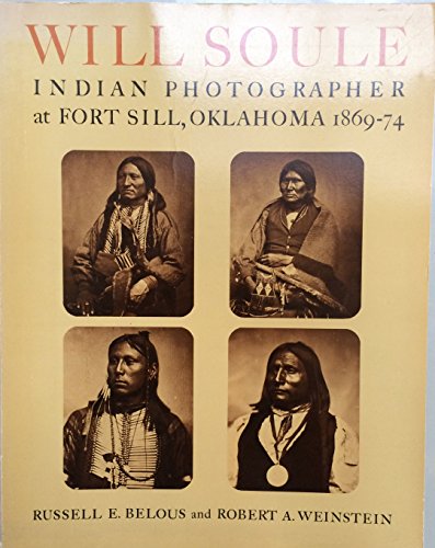 Beispielbild fr Will Soule: Indian Photographer at Fort Sill, Oklahoma 1869-74 zum Verkauf von Books From California