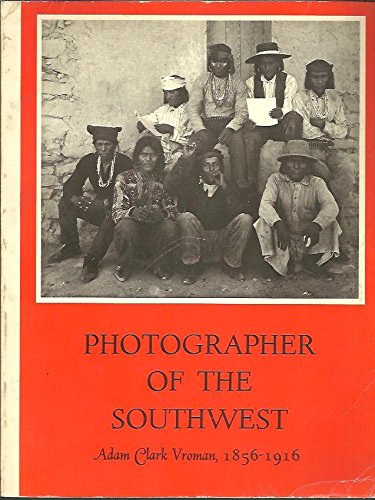 Stock image for Photographer of the Southwest: Adam Clark Vroman, 1856-1916 [South West] for sale by Katsumi-san Co.