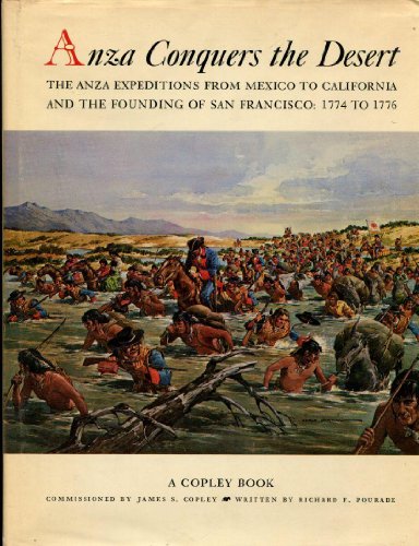 Imagen de archivo de Anza Conquers the Desert: The Anza Expeditions from Mexico to California and the Founding of San Francisco, 1744 to 1776 a la venta por Better World Books: West