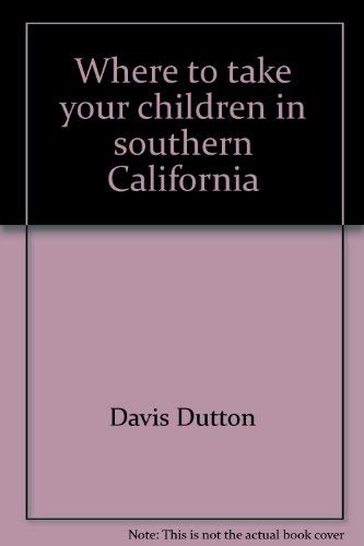 Imagen de archivo de Where to take your children in southern California, (A Westways guide a la venta por Hawking Books