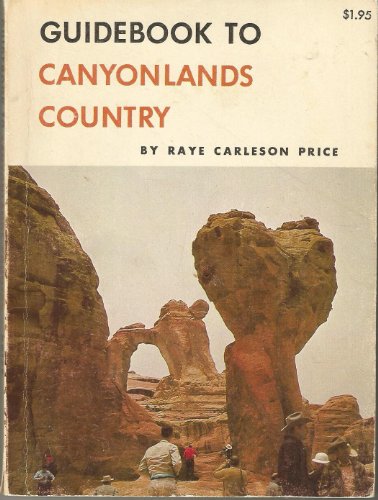 Beispielbild fr Guidebook to Canyonlands Country: Arches National Park, Moab, Colorado River, Canyonlands National Park zum Verkauf von ThriftBooks-Atlanta