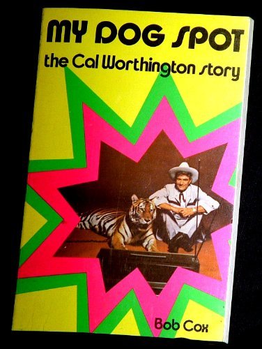 Beispielbild fr My Dog Spot: The Cal Worthington Story zum Verkauf von Mispah books