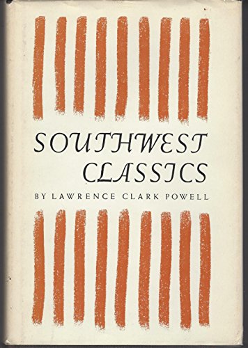 Imagen de archivo de Southwest classics: the creative literature of the arid lands: Essays on the books and their writers a la venta por BuenaWave