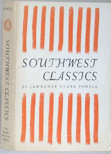 Imagen de archivo de Southwest classics: the creative literature of the arid lands: Essays on the books and their writers a la venta por ThriftBooks-Atlanta