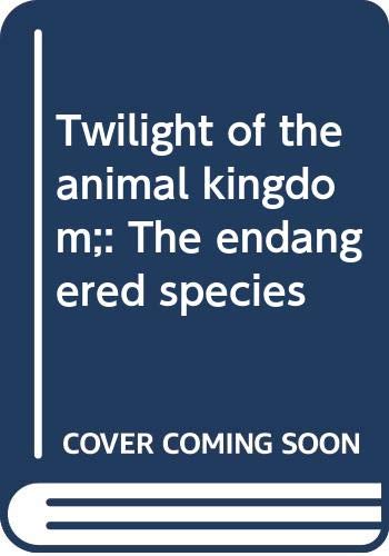 9780378604130: Twilight of the animal kingdom;: The endangered species