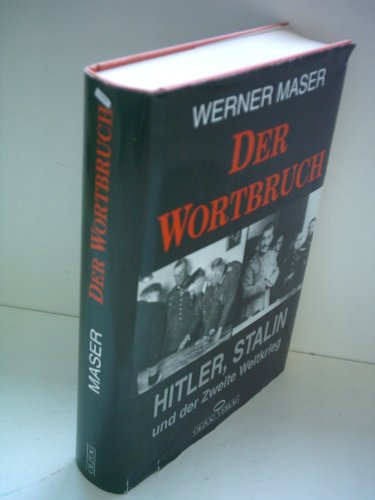 Der Wortbruch - Hitler, Stalin und der Zweite Weltkrieg - Maser, Werner