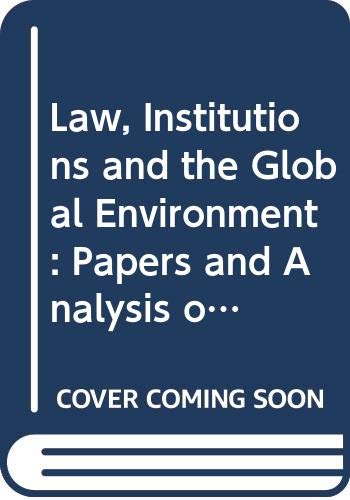 9780379000245: Law, Institutions and the Global Environment: Papers and Analysis of the Proceedings